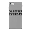 do better everday iPhone 7 Case