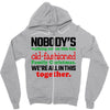 nobody's walking out on this fun old fashioned family christmas we're Zipper Hoodie