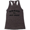 god bless this hot mess Racerback Tank