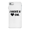 i have a heart on iPhone 7 Case