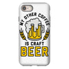 my other coffee is craft beer iPhone 8
