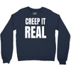 creep it real Crewneck Sweatshirt