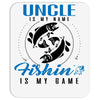 Uncle is my Name Fishing Is My Game Mousepad