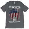 Honor Those Who Place Their Life on the Line so you can Live Yours T-Shirt
