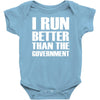i run better than the government Baby Onesie