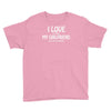 i love my girlfriend Youth Tee