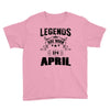 Legends Are Born In April Youth Tee