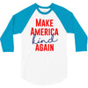 make america kind again 3/4 Sleeve Shirt