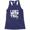 i can't with yall Racerback Tank