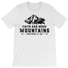 Faith Can Move Mountains T-Shirt