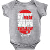 once you stick my meat in your mouth you're going to want to swallow g Baby Onesie