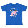 the time is now Toddler T-shirt