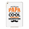 I'm Called Papa Because I'm Way Too Cool To Be Called Grandfather iPad Mini 4
