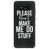 please don't make me do stuff. Samsung Galaxy S8