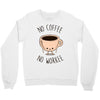 no coffee no workee Crewneck Sweatshirt