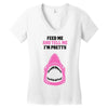 Feed Me and Tell Me I'm Pretty Baby Girl Women's V-Neck T-Shirt