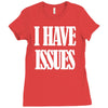 i have issues Ladies Fitted T-Shirt