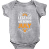 Legends are born in July Baby Onesie