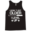 i don't get older, i level up Tank Top