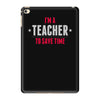i am a teacher iPad Mini 4