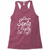 dear santa i really did try Racerback Tank