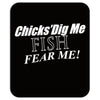 chicks dig me Mousepad