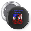we stand for the flag Pin-back button