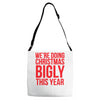 we're doing christmas bigly this year Adjustable Strap Totes