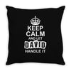 Keep Calm And Let David Handle It Throw Pillow