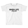 gives you Toddler T-shirt