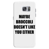 maybe broccoli doesn't like you either Samsung Galaxy S7