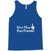 Want More Beer Please Tank Top