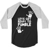 lets get ready to fumble 3/4 Sleeve Shirt