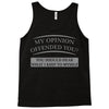 my opinion offended you Tank Top