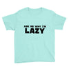 ask me why i'm lazy sloth Youth Tee