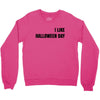 i like halloween day Crewneck Sweatshirt
