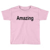 amazing Toddler T-shirt