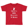 not a nerd Toddler T-shirt