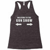 welcome to the gun show Racerback Tank