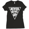 never give up Ladies Fitted T-Shirt