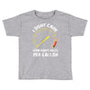 I Don't Care How Many Miles Per Gallon Toddler T-shirt