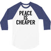 peace is cheaper awesome 3/4 Sleeve Shirt