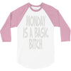 monday is a basic bitch 3/4 Sleeve Shirt