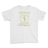 i might look like i'm playing softball Youth Tee