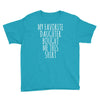 my favorite daughter bought me this shirt Youth Tee