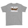 i'm with furiosa Youth Tee