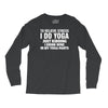 To Relieve Stress I Do Yoga Long Sleeve Shirts