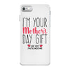 I'm Your Mother's Day Gift Dad Says You're Welcome iPhone 7 Case