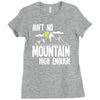 ain`t no mountain high enough Ladies Fitted T-Shirt
