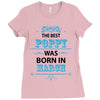 The Best Poppy Was Born In March Ladies Fitted T-Shirt